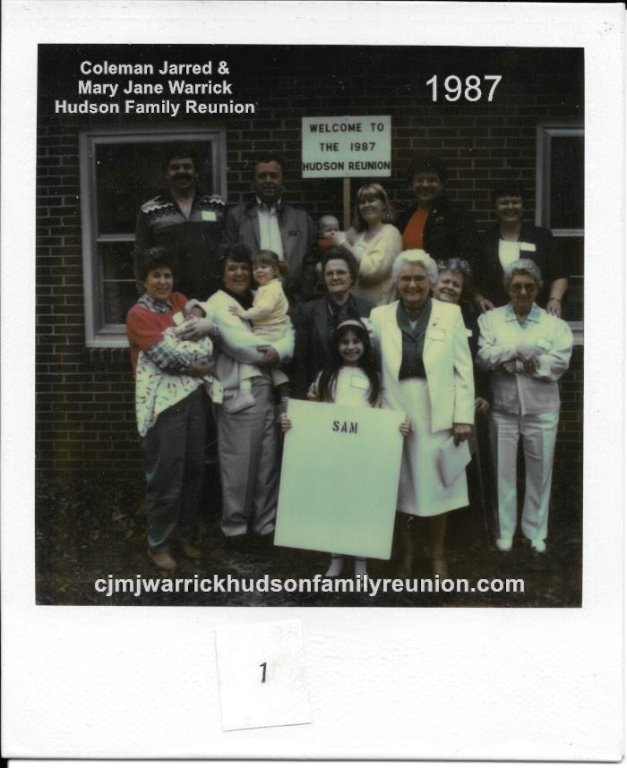 1987 - Family of Sam: First Row: Kimberly Ann Hudson Second Row: Sue Jones Sutton, Morgan Elizabeth Parks (in Sues arms), Gwen Bishop, Samantha Lyn Hudson (in Gwens arms) Virginia Kidd Hudson Perks Hicks, Juanita Hudson Whitfield, Gertrude D. (Gertie) Hud