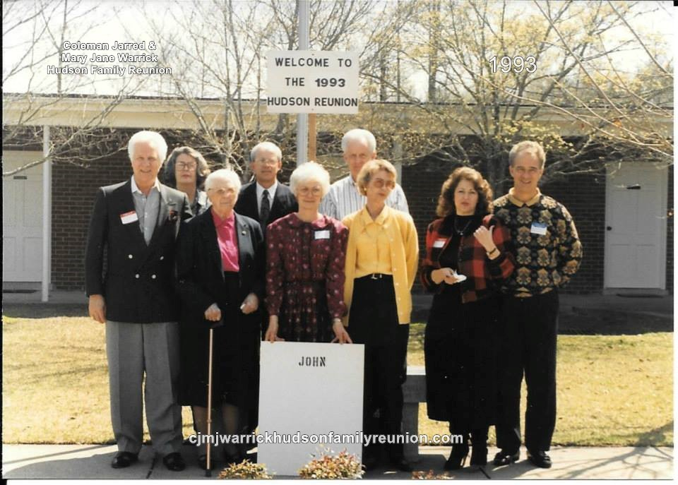 1993 - Family of John: First Row: Bobby (Bob)E. Hudson, Sallie Hudson Roberts, Ann Hudson, Margie Hudson Wright, Laura Slade Hudson, James (Jim) Hudson Second Row: Sarah COLLINE Roberts, John Troy Hudson, Hubert GENE Hudson