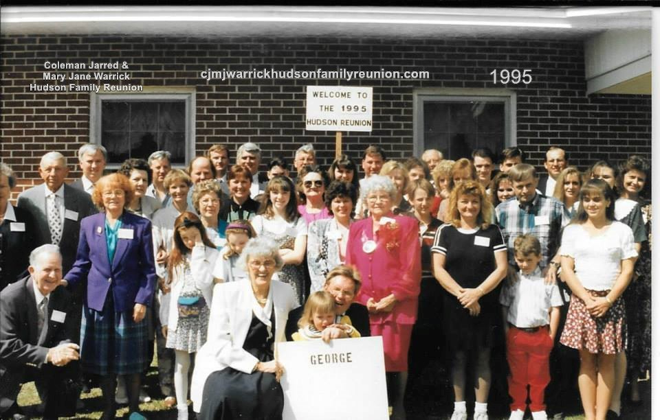 1995 - Family of George: First Row: Virginia Hudson Bundy, Alan Bundy, Lizzie Bundy Second Row: Bill West, Norma Hudson West, Cindy Powers, Natalie Hudson, Corneta (Connie) Jane Hudson Coward, Peggy Hudson Spell, Samuel Lewis Hudson, Kelly Cannady Third R