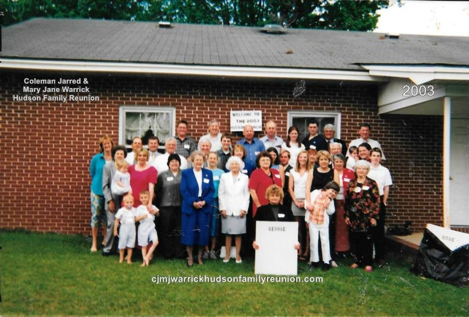 2003 - Family of George -
First row: Peggy Hudson Spell, Jennifer Hudson. Second row: Paxton Hudson, Pelmon Hudson, Frances Hudson, Norma Hudson, Margaret Hudson, Phyllis Hudson, Corneta Jane Hudson Coward. Third row: Elsie Hudson, Phagan Hudson, CeCe