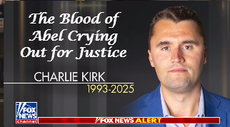 Charlie Kirk is the blood of Abel crying out for justice in Genesis.